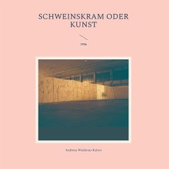 Schweinskram oder Kunst (eBook, ePUB) - Niederau-Kaiser, Andreas