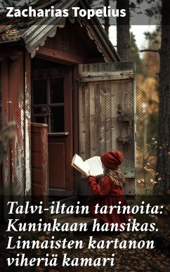 Talvi-iltain tarinoita: Kuninkaan hansikas. Linnaisten kartanon viheriä kamari (eBook, ePUB) - Topelius, Zacharias