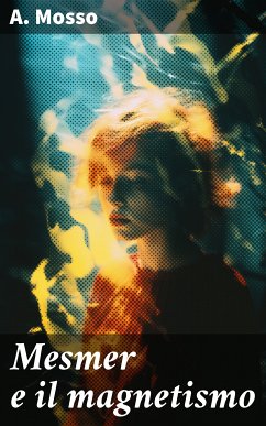 Mesmer e il magnetismo (eBook, ePUB) - Mosso, A.