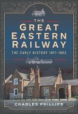 Great Eastern Railway, The Early History, 1811-1862 (eBook, ePUB)