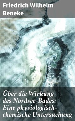 Cover Über die Wirkung des Nordsee-Bades: Eine physiologisch-chemische Untersuchung (eBook, ePUB)