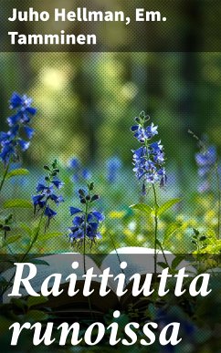 Raittiutta runoissa (eBook, ePUB) - Hellman, Juho; Tamminen, Em.