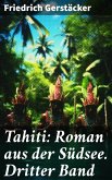 Tahiti: Roman aus der Südsee. Dritter Band (eBook, ePUB)