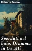 Sperduti nel buio: Dramma in tre atti (eBook, ePUB)