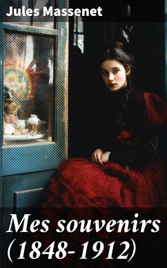 Mes souvenirs (1848-1912) (eBook, ePUB) - Massenet, Jules