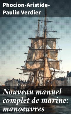 Nouveau manuel complet de marine: manoeuvres (eBook, ePUB) - Verdier, Phocion-Aristide-Paulin