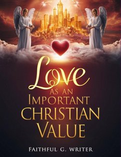 Love As An Important Christian Value (Christian Values, #2) (eBook, ePUB) - Writer, Faithful G.