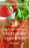 18 Simple And Authentic Vegetarian Sandwich Recipes (eBook, ePUB) 18 Simple And Authentic Vegetarian Sandwich Recipes (eBook, ePUB)
