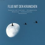 Flug mit den Kranichen: Traumreise zum Einschlafen - Schlafgeschichte - Mentalreise - Tiefenentspannung - Fantasiereise (MP3-Download)