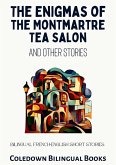 The Enigmas of the Montmartre Tea Salon and Other Stories: Bilingual French-English Short Stories (eBook, ePUB)