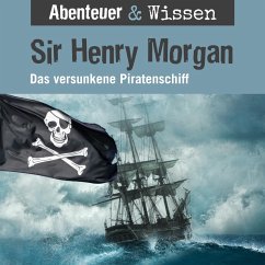 Abenteuer & Wissen, Sir Henry Morgan - Das versunkene Piratenschiff (MP3-Download) - Nielsen, Maja