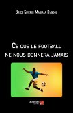 Ce que le football ne nous donnera jamais (eBook, ePUB) Ce que le football ne nous donnera jamais (eBook, ePUB)
