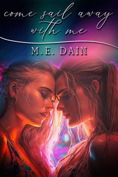 Come Sail Away with Me (eBook, ePUB) - Dain, M. E.