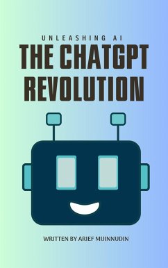 Unleashing AI The ChatGPT Revolution (eBook, ePUB) - Muinnudin, Arief