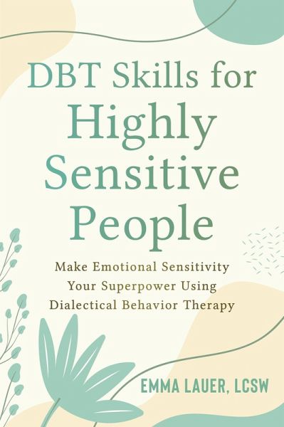 DBT Skills for Highly Sensitive People (eBook, PDF) DBT Skills for Highly Sensitive People (eBook, PDF)