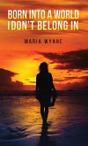 Born into a World I Don't Belong In (eBook, ePUB)