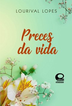 Preces da vida (eBook, ePUB) - Lopes, Lourival