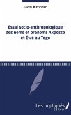 Essai socio-anthropologique des noms et prenoms Akposso et Ewe au Togo (eBook, PDF)