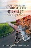 WORKING TOWARDS A BRIGHTER REALITY (eBook, ePUB) WORKING TOWARDS A BRIGHTER REALITY (eBook, ePUB)