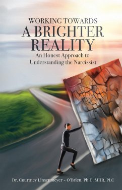 WORKING TOWARDS A BRIGHTER REALITY (eBook, ePUB) - Courtney Linsenmeyer - O'Brien, Ph. D