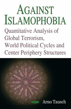 Against Islamophobia. Quantitative Analyses of Global Terrorism, World Political Cycles and Center Periphery Structures (eBook, PDF)