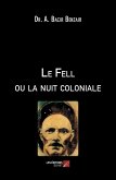 Le Fell ou la nuit coloniale (eBook, ePUB) Le Fell ou la nuit coloniale (eBook, ePUB)