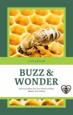 Buzz & Wonder: Delving Deep into the World of Bees (eBook, ePUB)