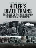 Hitler's Death Trains: The Role of the Reichsbahn in the Final Solution (eBook, ePUB)