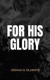 For His Glory (eBook, ePUB) For His Glory (eBook, ePUB)