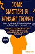 Come smettere di pensare troppo: Libera... - Bild 1