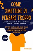 Come smettere di pensare troppo: Libera la tua mente da stress e confusione cogliendo il tuo vero potenziale (eBook, ePUB)