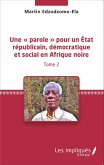 Une parole pour un Etat republicain, democratique et social en Afrique noire (Tome 2) (eBook, PDF)