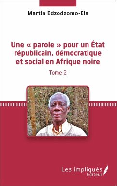 Cover Une parole pour un Etat republicain, democratique et social en Afrique noire (Tome 2) (eBook, PDF)
