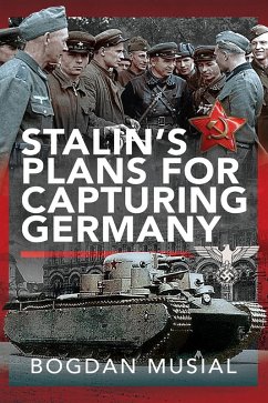 Stalin's Plans for Capturing Germany (eBook, ePUB) - Bogdan Musial, Musial