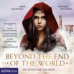 Die Göttin und der Prinz. Beyond the End of the World [Band 2 (Ungekürzt)] (MP3-Download) - Kaufman, Amie; Spooner, Meagan