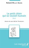Le petit chien qui se voulait humain ( recit) (eBook, PDF) Le petit chien qui se voulait humain ( recit) (eBook, PDF)