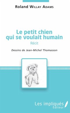 Cover Le petit chien qui se voulait humain ( recit) (eBook, PDF)