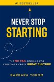 Never Stop Starting: The No Fail Formula for Creating a Crazy Great Culture (eBook, ePUB)