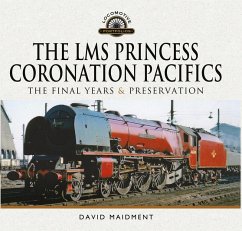 LMS Princess Coronation Pacifics, The Final Years & Preservation (eBook, ePUB) - David Maidment, Maidment