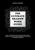 The Ultimate Shadow Work Guide: Heal Your Inner Child, Release Emotional Blocks, Uncover Your Shadow Self, and Start a Personal Growth (eBook, ePUB)