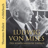 Ludwig von Mises: Der kompromisslose Liberale (MP3-Download)