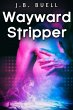 Wayward Stripper (eBook, ePUB) - Bild 1