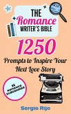 The Romance Writer's Bible: 1250 Prompts to Inspire Your Next Love Story (eBook, ePUB)