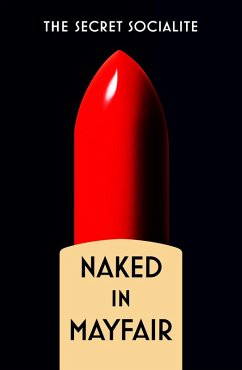 Naked in Mayfair (eBook, ePUB) - Socialite, The Secret