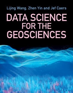 Data Science for the Geosciences (eBook, PDF) - Wang, Lijing; Yin, David Zhen; Caers, Jef