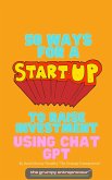 50 Ways For A Start Up to Raise Investment Using Chat GPT (eBook, ePUB)