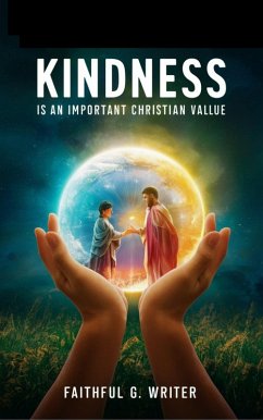 Kindness Is An Important Christian Value (Christian Values, #4) (eBook, ePUB) - Writer, Faithful G.