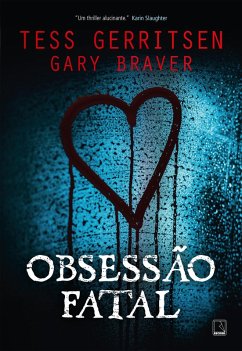 Obsessão fatal (eBook, ePUB) - Gerritsen, Tess; Braver, Gary