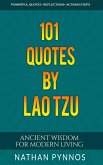 101 Quotes By Lao Tzu: Ancient Wisdom For Modern Living (Build a Better Life Series, #4) (eBook, ePUB)
