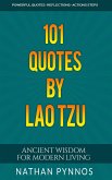 101 Quotes By Lao Tzu: Ancient Wisdom For Modern Living (Build a Better Life Series, #4) (eBook, ePUB) 101 Quotes By Lao Tzu: Ancient Wisdom For Modern Living (Build a Better Life Series, #4) (eBook, ePUB)